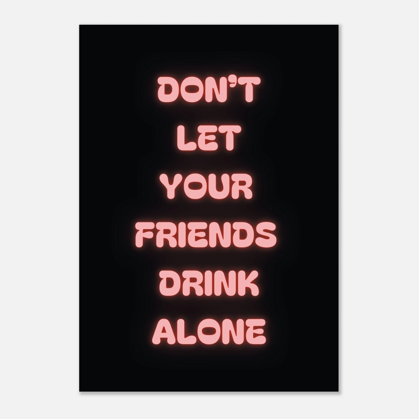 Don't Let Your Friends Drink Alone