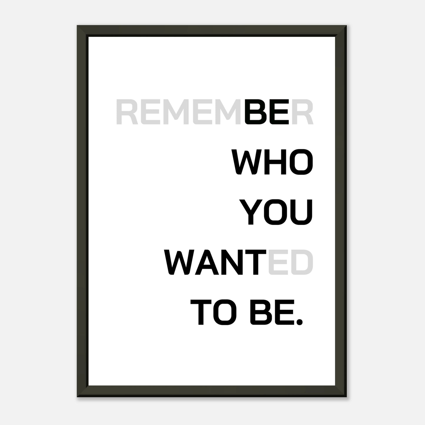 (Remem)be(r) who you want(ed) to be - Light