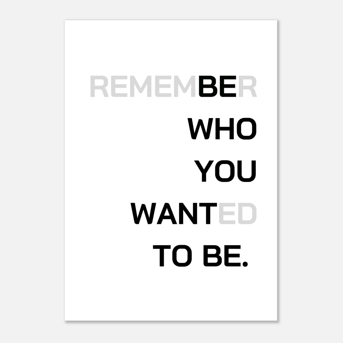 (Remem)be(r) who you want(ed) to be - Light