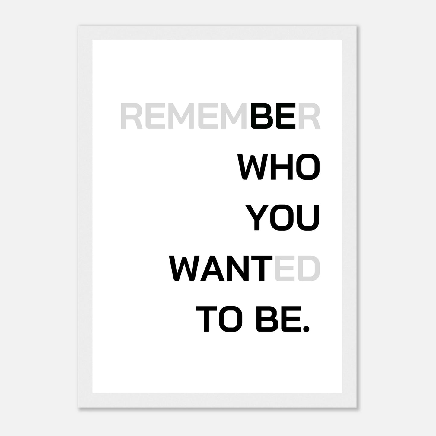 (Remem)be(r) who you want(ed) to be - Light