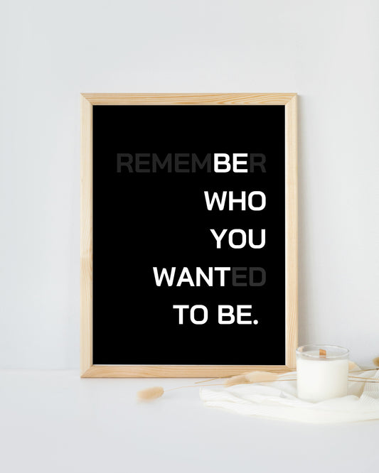 (Remem)be(r) who you want(ed) to be - Dark