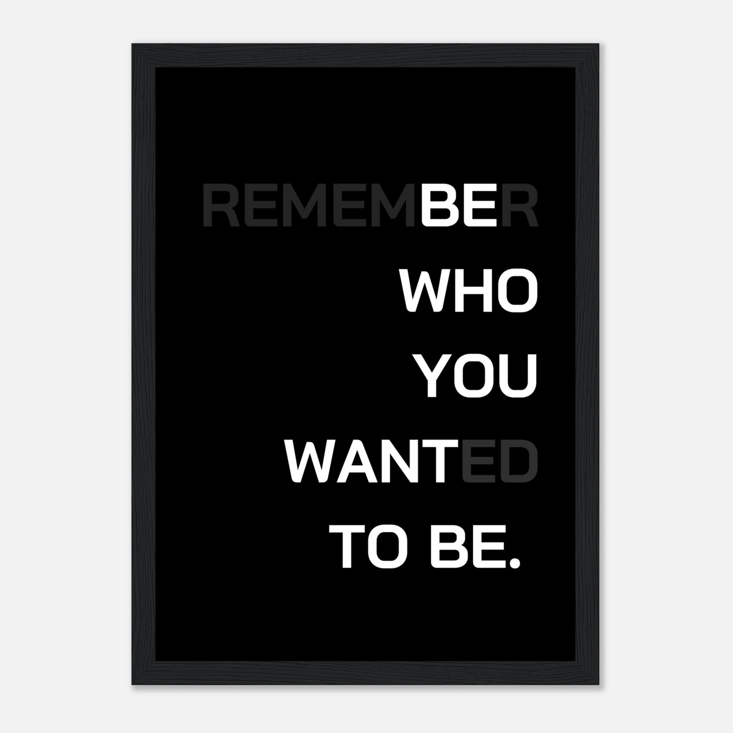 (Remem)be(r) who you want(ed) to be - Dark