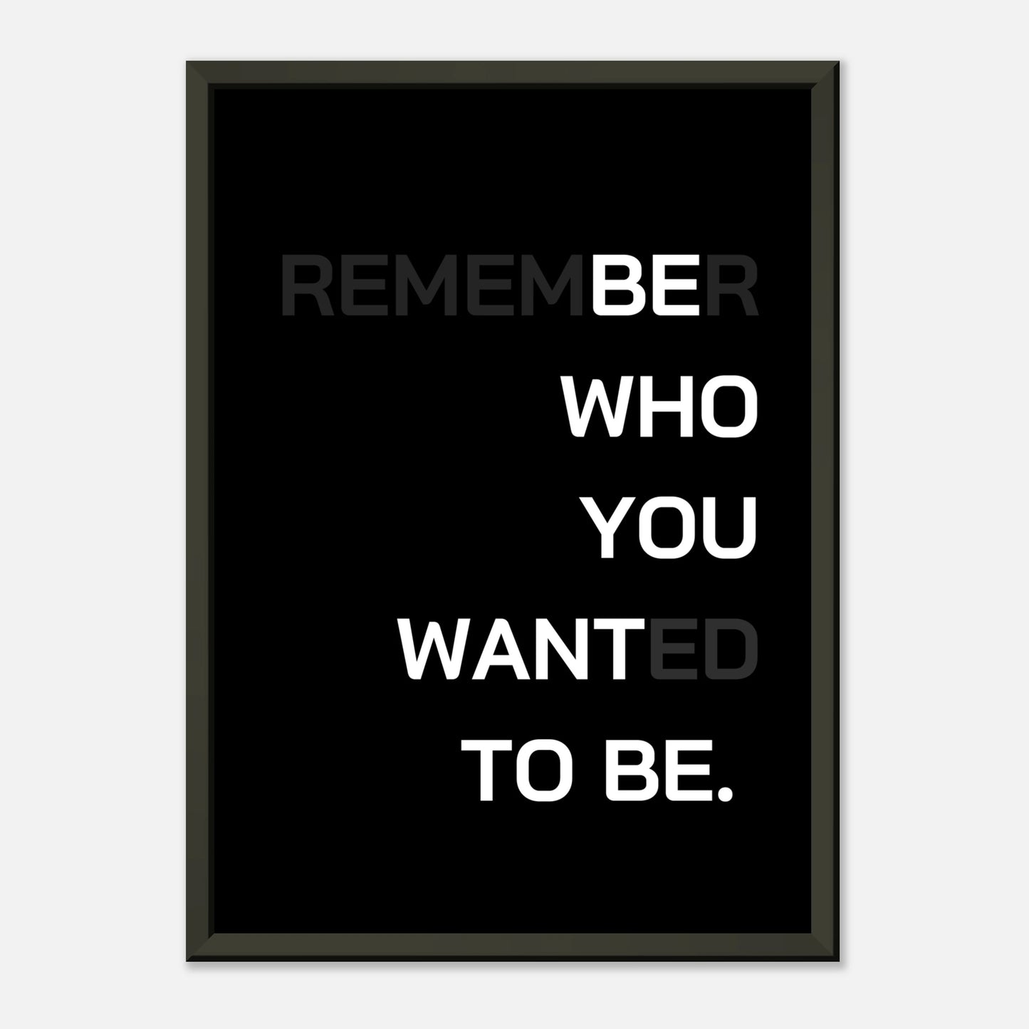 (Remem)be(r) who you want(ed) to be - Dark