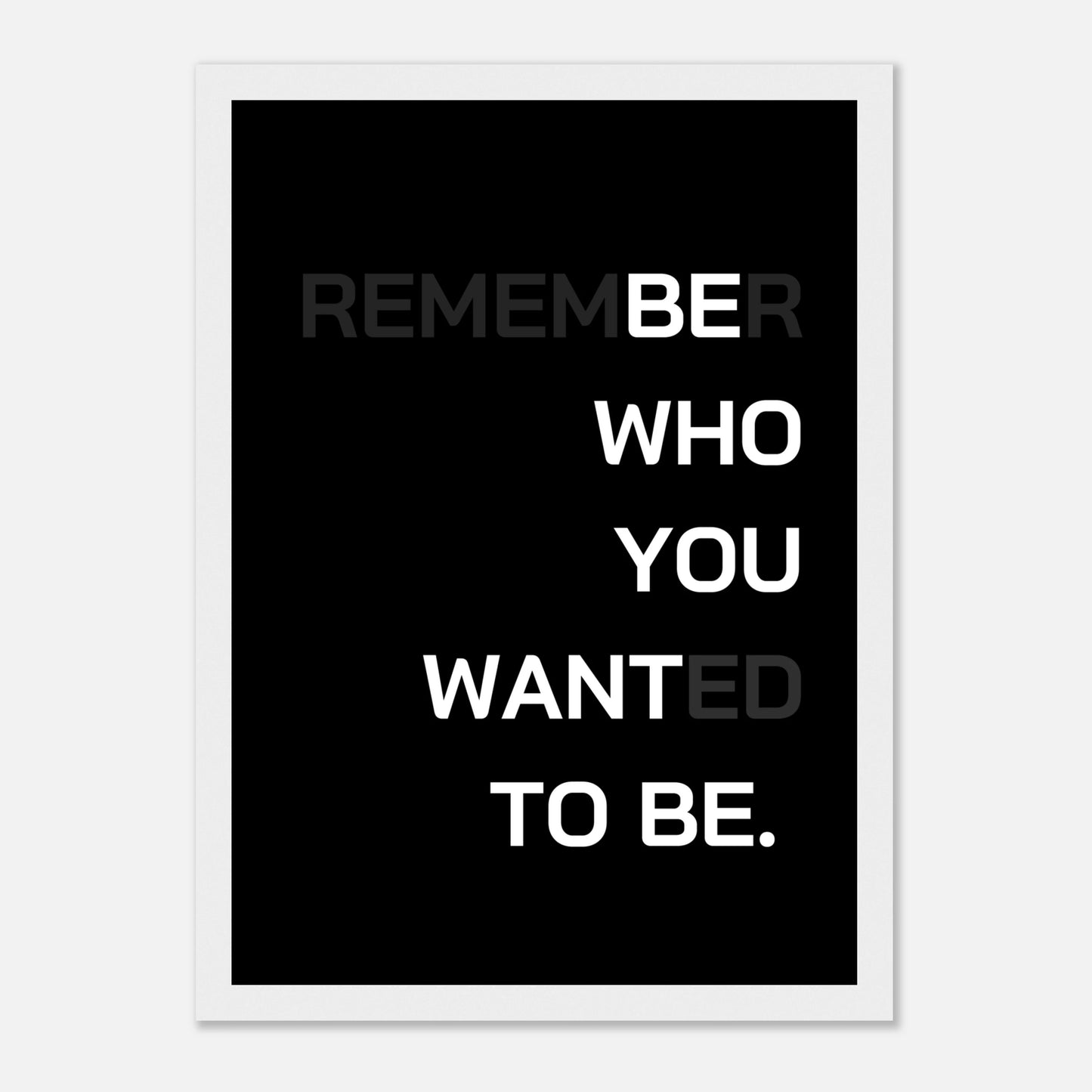 (Remem)be(r) who you want(ed) to be - Dark