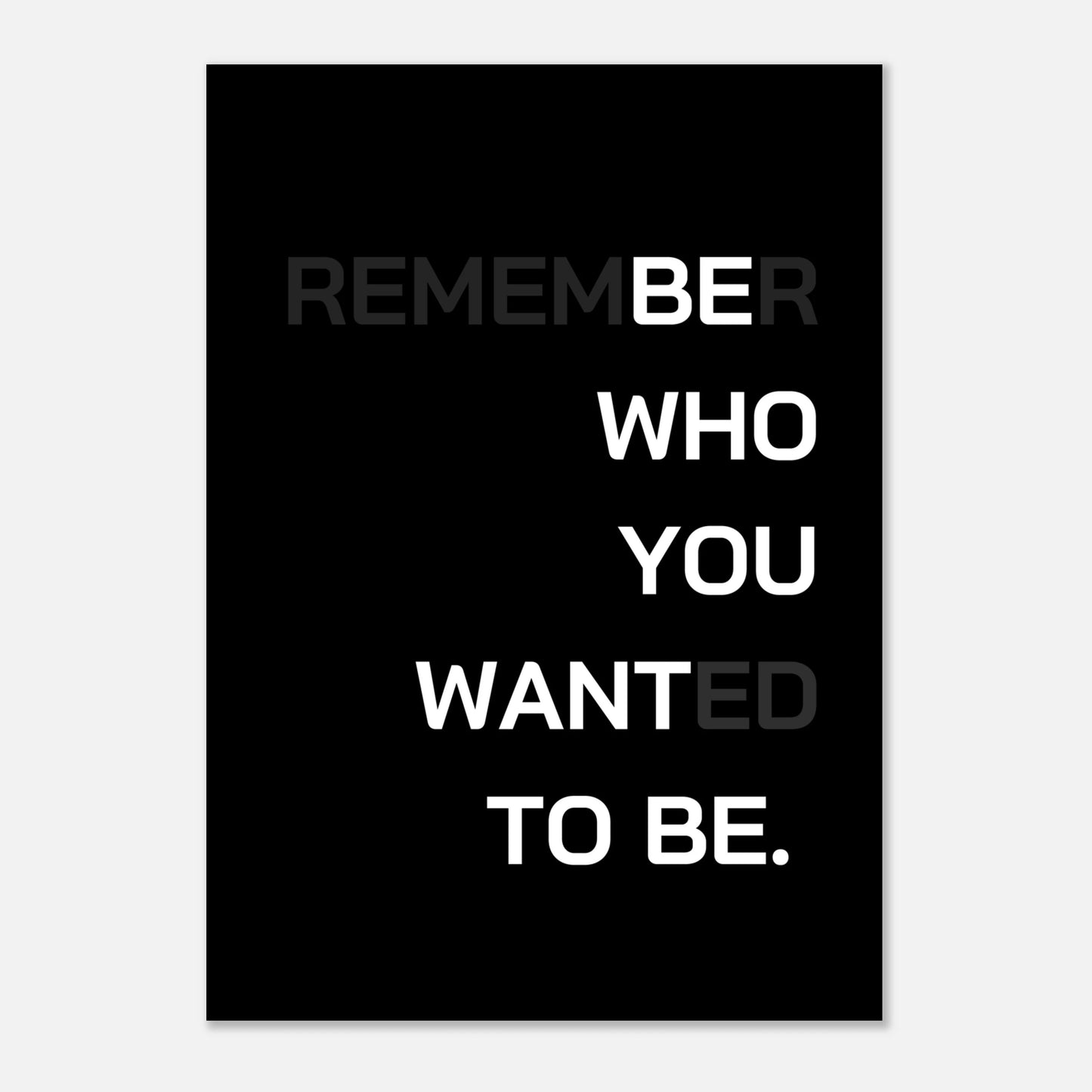 (Remem)be(r) who you want(ed) to be - Dark